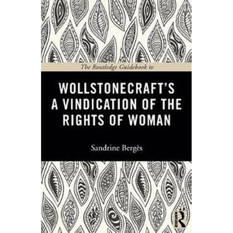 Routledge Guidebook to Wollstonecrafts A Vindication of the Rights of Woman