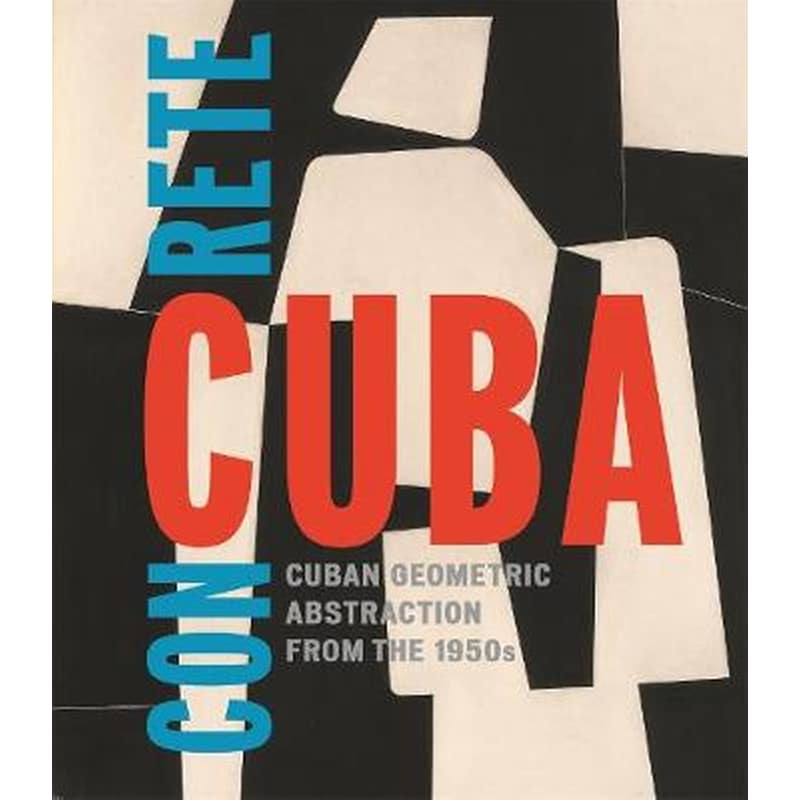 Concrete Cuba- Cuban Geometric Abstraction from the 1950s