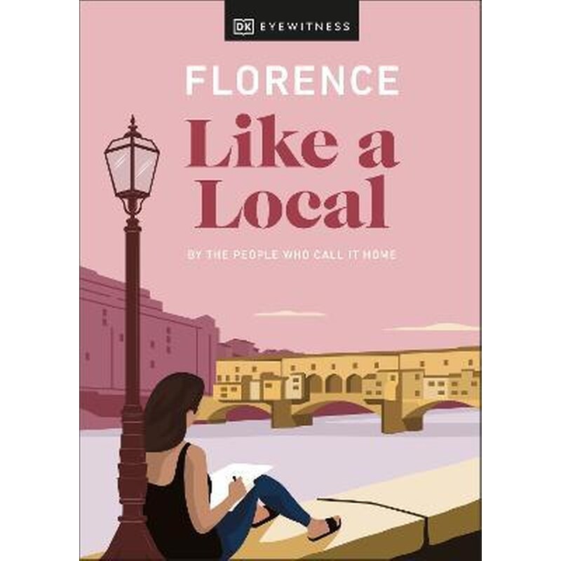 Florence Like a Local : By the People Who Call It Home