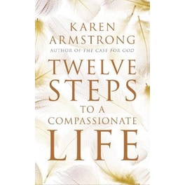 Twelve Steps to a Compassionate Life