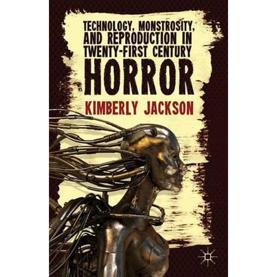 Technology, Monstrosity, and Reproduction in Twenty-first Century Horror image 0
