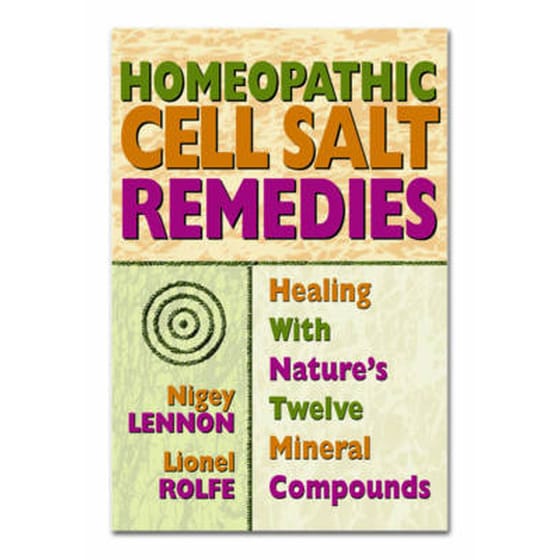 Homeopathic Cell Salt Remedies : Healing with Natures Twelve Mineral Compounds image 0