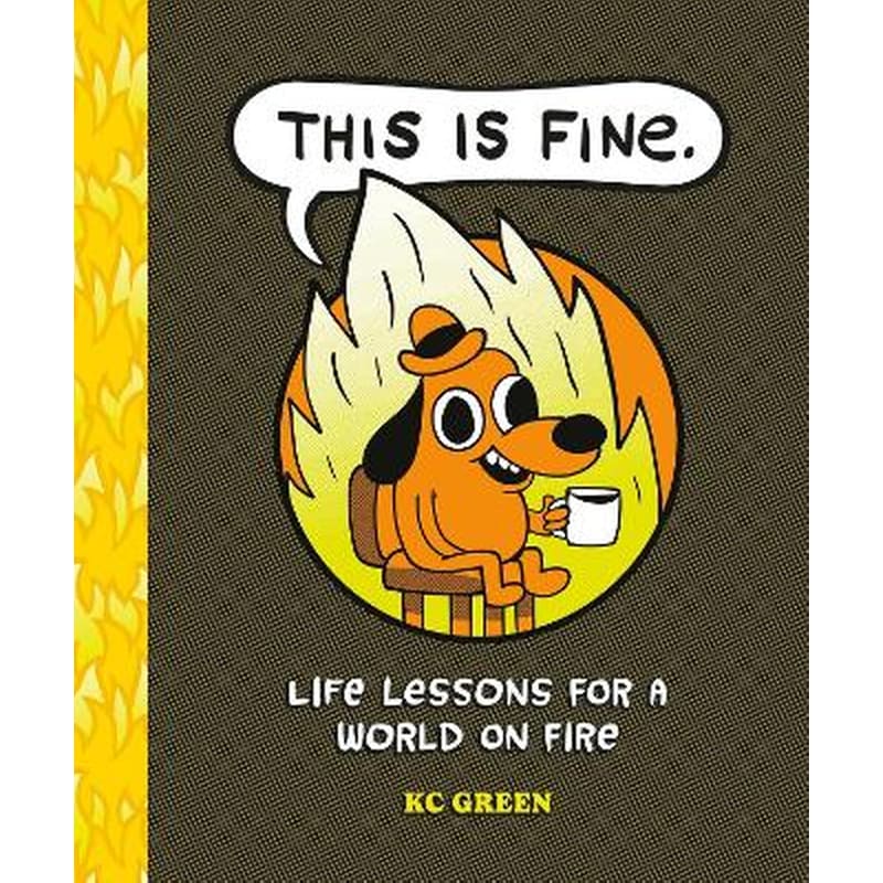 This is Fine: Life Lessons for a World on Fire