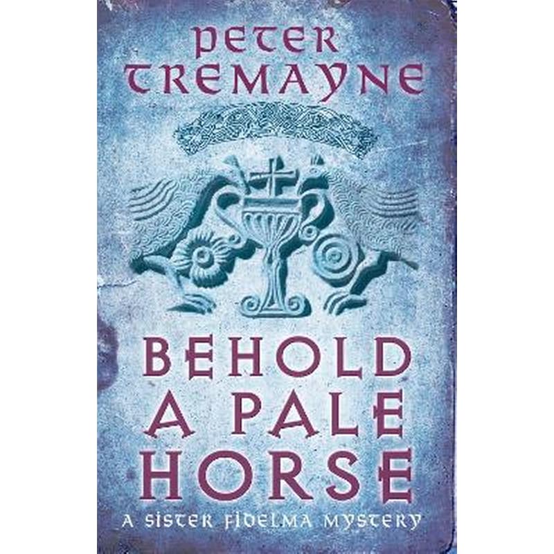 Behold A Pale Horse (Sister Fidelma Mysteries Book 22)