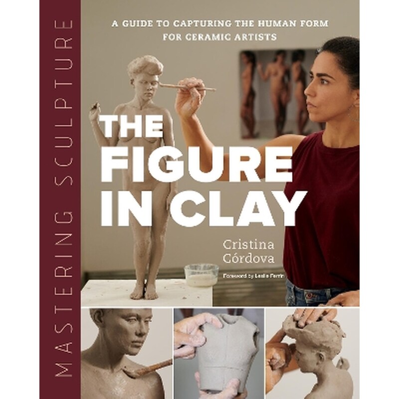 Mastering Sculpture: The Figure in Clay