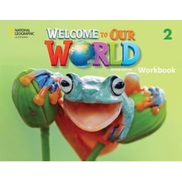 Welcome To Our World 2 WorkBook (British Edition)