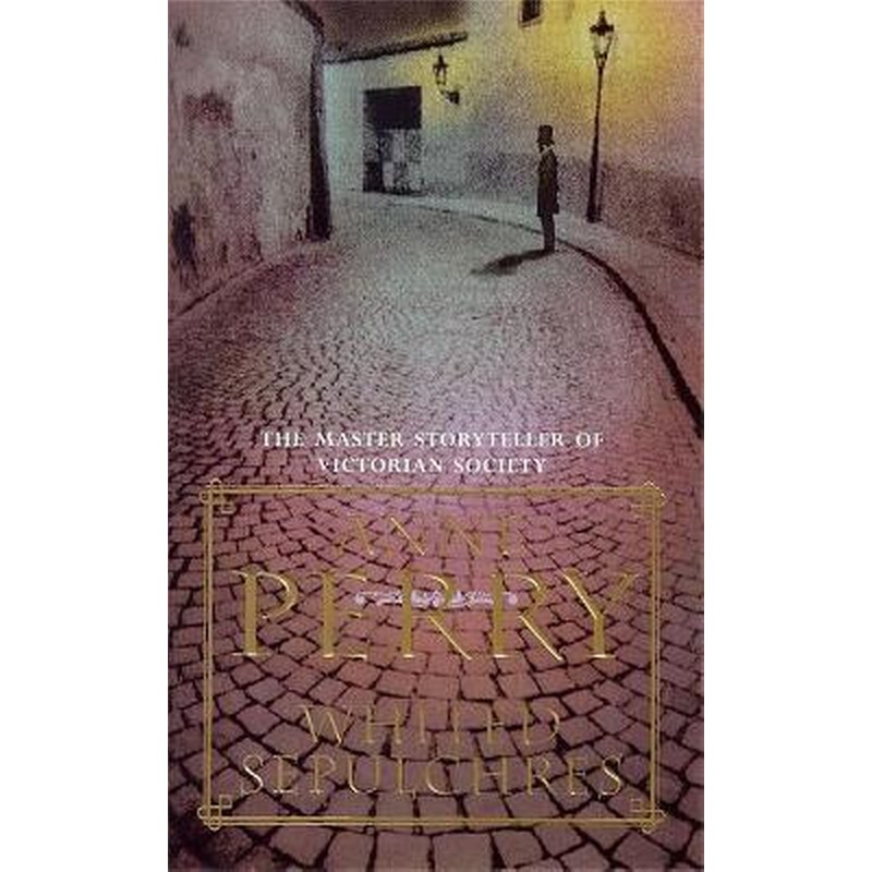 Whited Sepulchres (William Monk Mystery, Book 9)