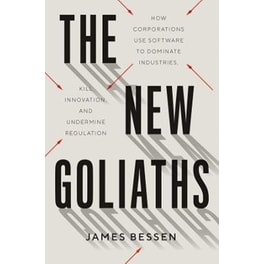 The New Goliaths : How Corporations Use Software to Dominate Industries, Kill Innovation, and Undermine Regulation