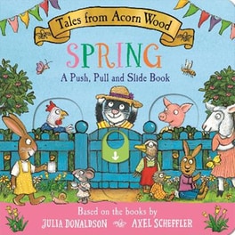 Tales from Acorn Wood: Spring: A Push, Pull and Slide Book