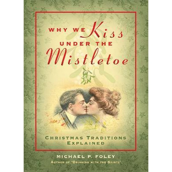 Why We Kiss under the Mistletoe : Christmas Traditions Explained image 0