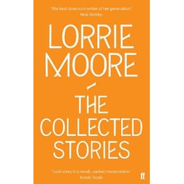 Collected Stories of Lorrie Moore