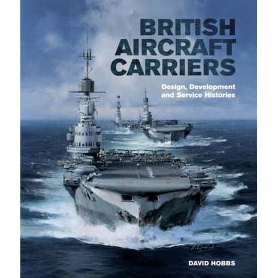 British Aircraft Carriers- Design, Development and Service Histories image 0