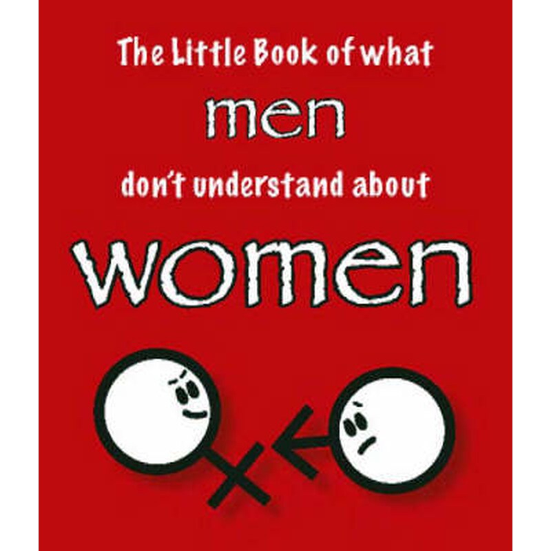 Little Book of What Men Dont Understand About Women