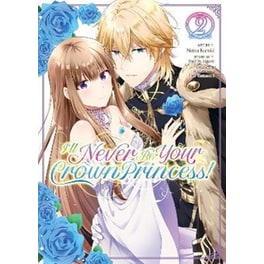 I'll Never Be Your Crown Princess! (Manga), Vol. 2