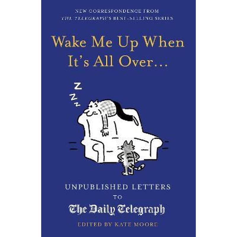 Wake Me Up When Its All Over... : Unpublished Letters to The Daily Telegraph