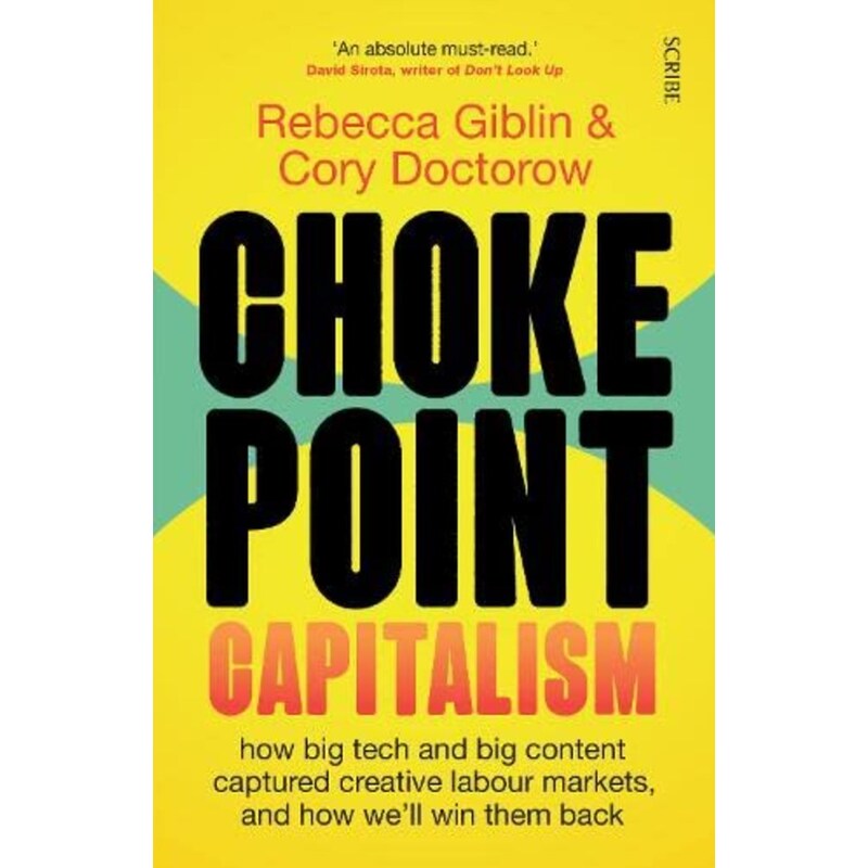 Chokepoint Capitalism: how big tech and big content captured creative labour markets, and how well win them back