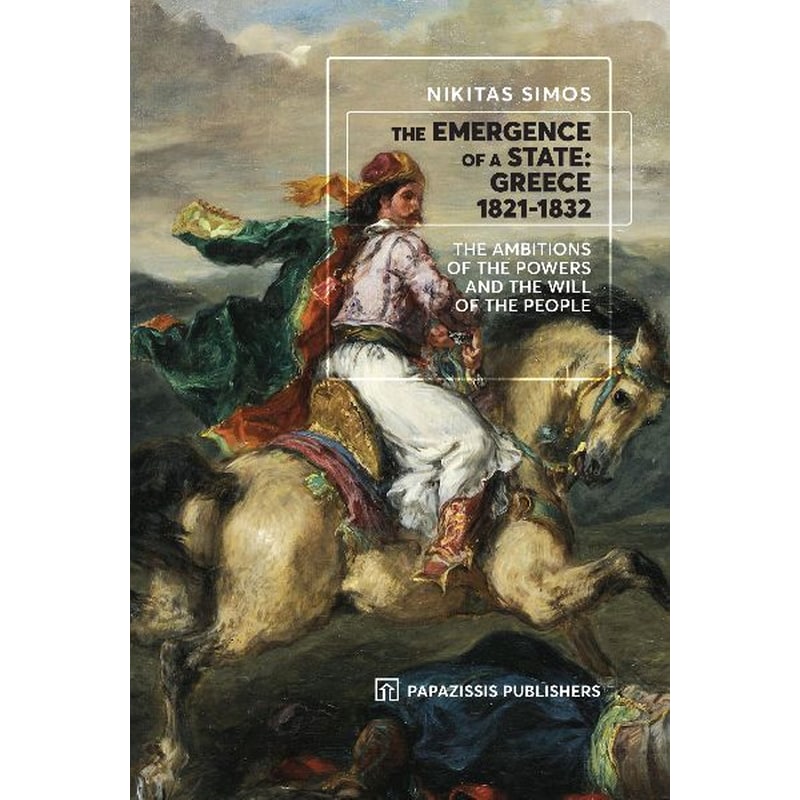 The emergence of a state: Greece 1821-1832
