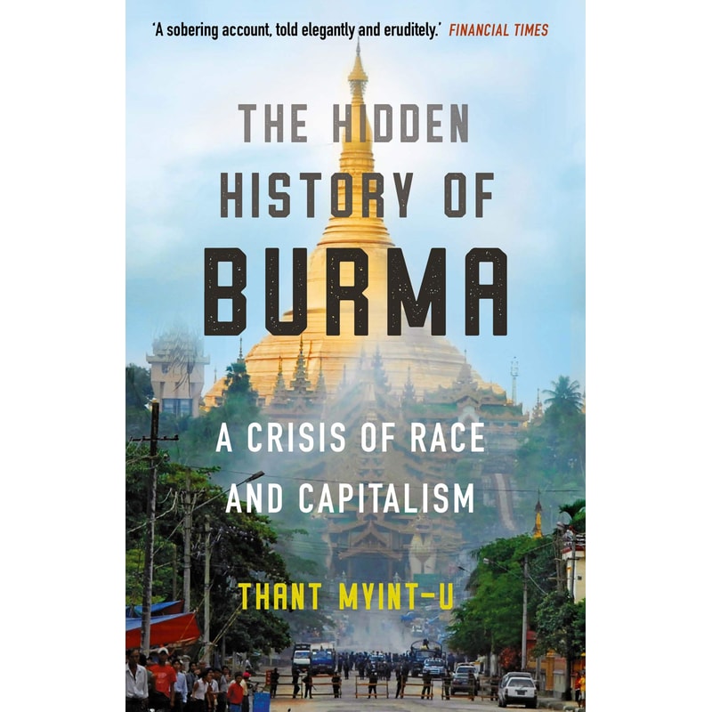 The Hidden History of Burma: A Crisis of Race and Capitalism