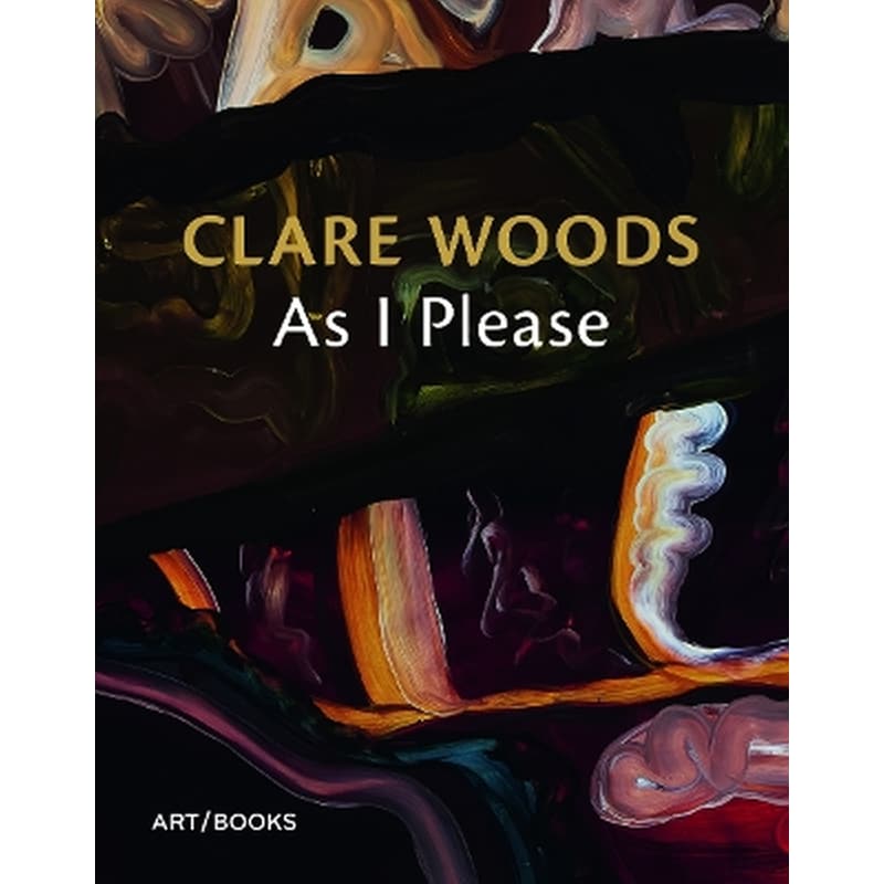 Clare Woods: As I Please