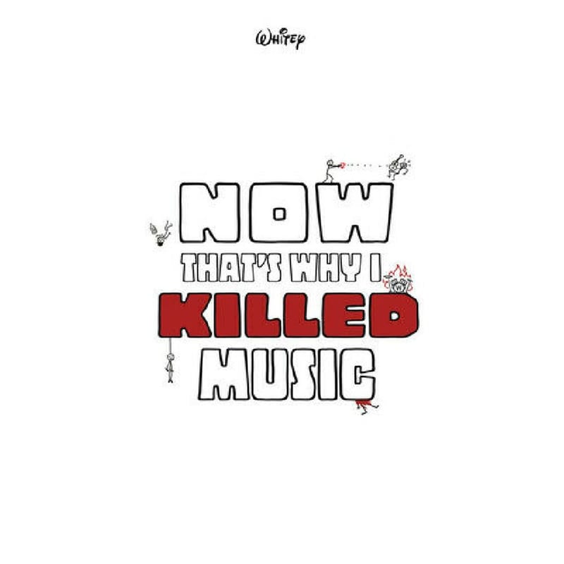 Now Thats Why I Killed Music