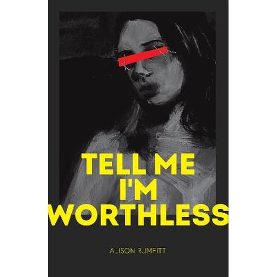Tell Me I'm Worthless image 0