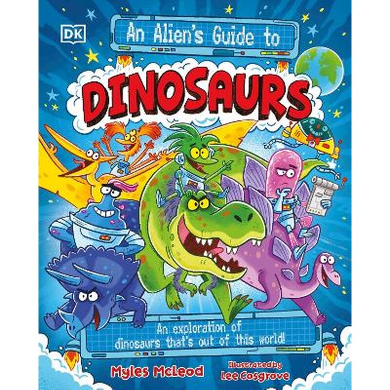 An Aliens Guide to Dinosaurs