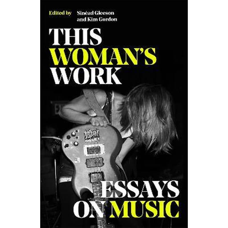 This Womans Work : Essays on Music