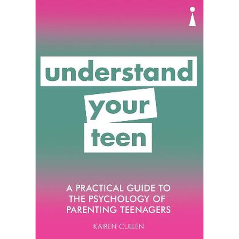A Practical Guide to the Psychology of Parenting Teenagers