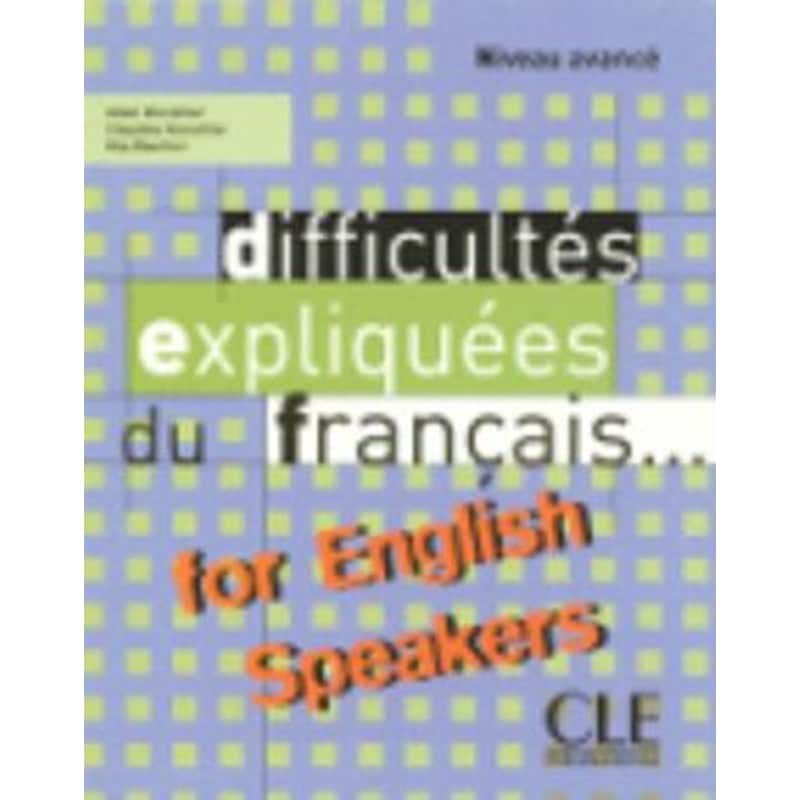 Difficultes Expliquees Du Francais for English Speakers Textbook (Intermediate/Advanced A2/B2) (French Edition)