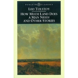 How Much Land Does a Man Need? & Other Stories