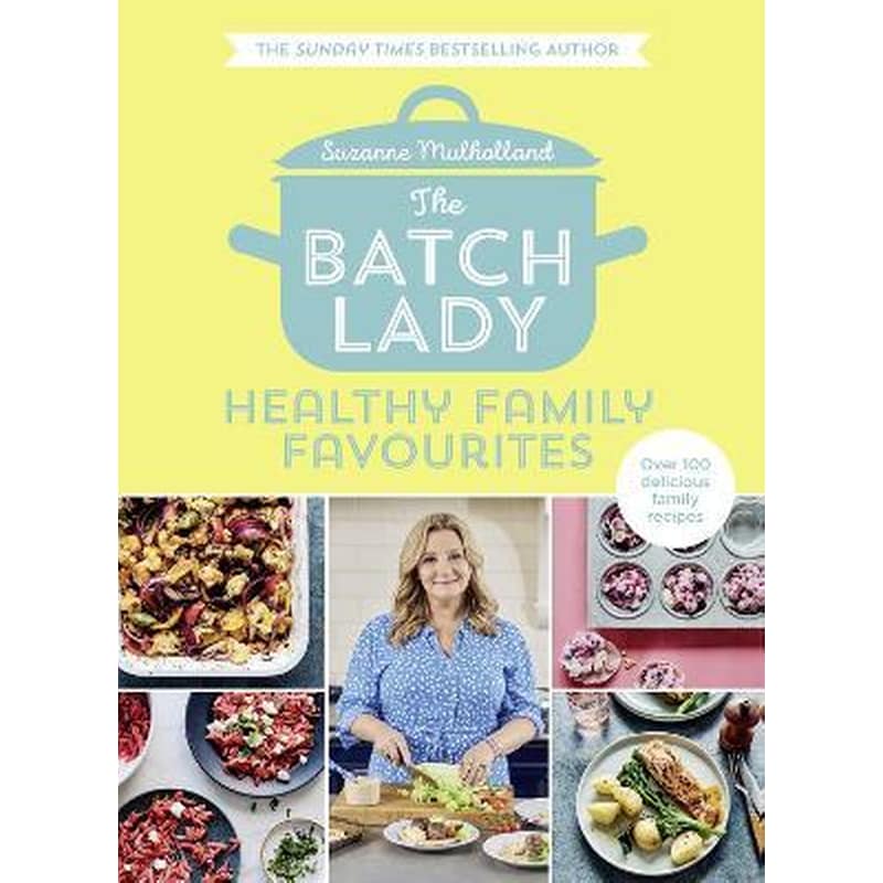 The Batch Lady: Healthy Family Favourites