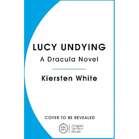 Lucy Undying: A Dracula Novel image 0