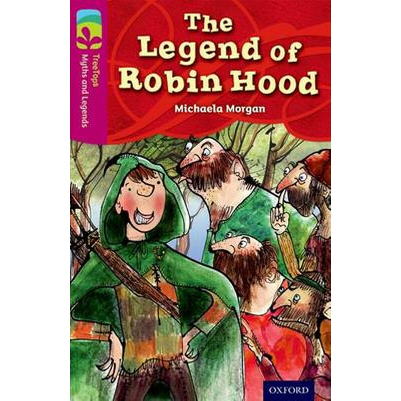Oxford Reading Tree TreeTops Myths and Legends- Level 10- The Legend Of Robin Hood