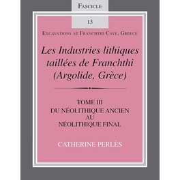Les Industries Lithiques Taillées De Franchthi (Argolide, Grèce), Volume 3