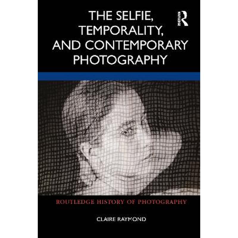 Selfie, Temporality, and Contemporary Photography