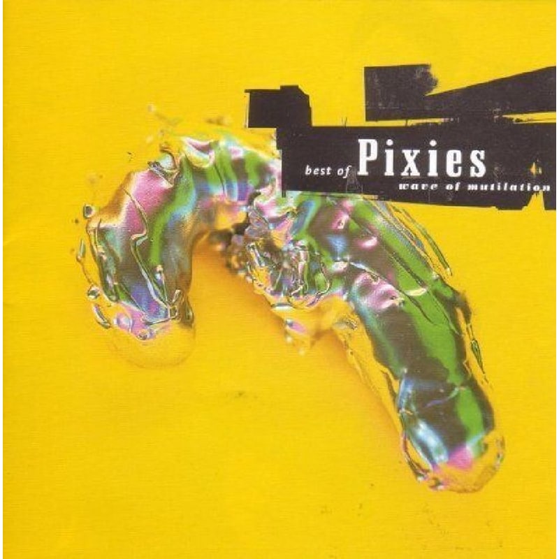 Wave of Mutilation - The Best of the Pixies