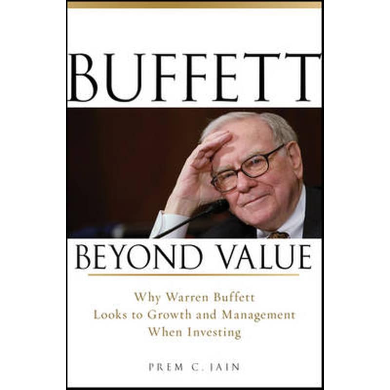 Buffett Beyond Value - Why Warren Buffett Looks to Growth and Management When Investing