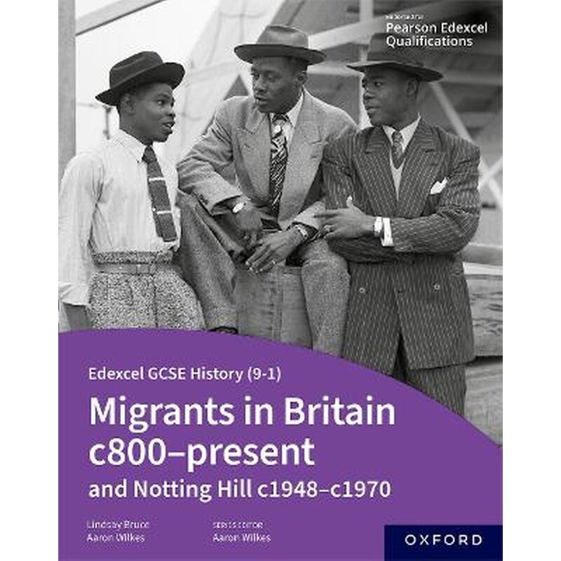 Edexcel GCSE History (9-1): Migrants in Britain c800-present and Notting Hill c1948-c1970 Student Book