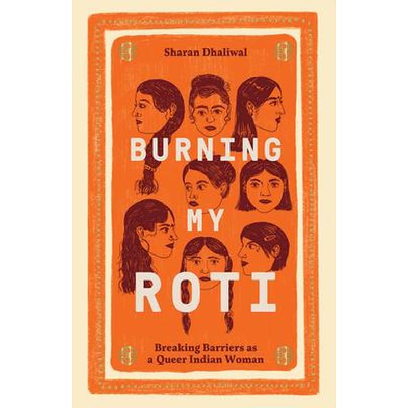Burning My Roti : Breaking Barriers as a Queer Indian Woman