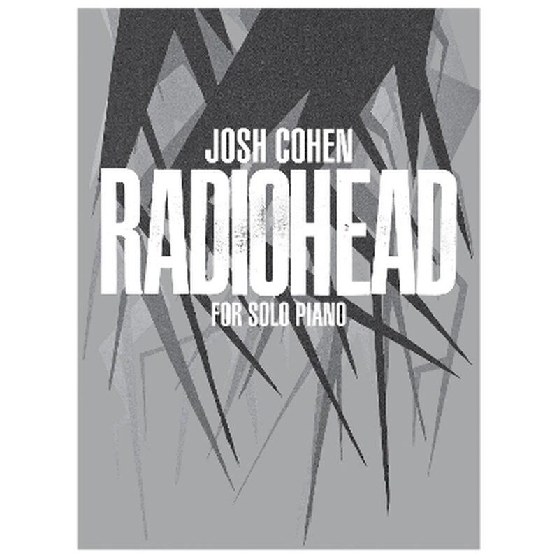 Josh Cohen: Radiohead for Solo Piano