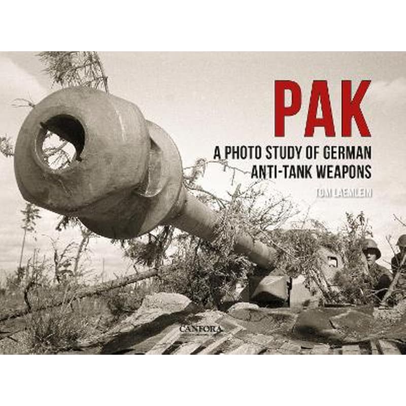 PAK: A Photo Study of German Anti-Tank Weapons