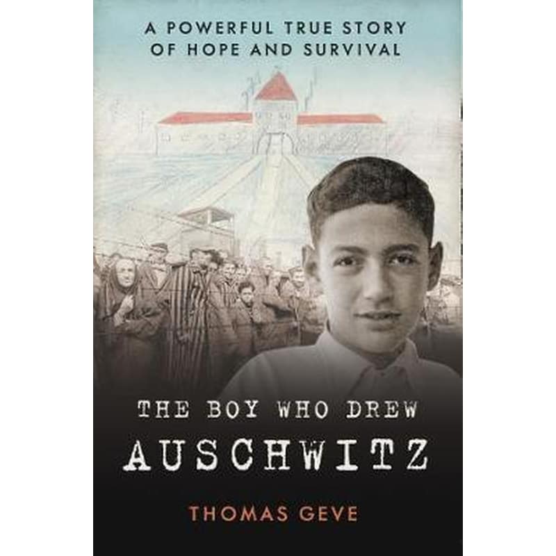 The boy who drew Auschwitz: A powerful true story of hope and survival