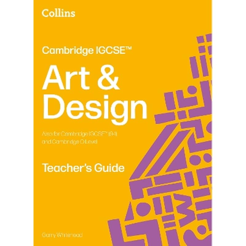 Cambridge IGCSE™ Art and Design Teacher’s Guide