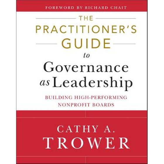 Practitioner's Guide to Governance as Leadersh ip - Building High - Performing Nonprofit Boards image 0