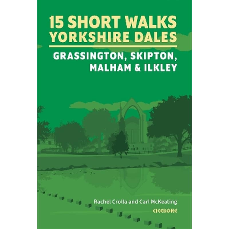 15 Short Walks in the Yorkshire Dales - Grassington, Skipton, Malham and Ilkley