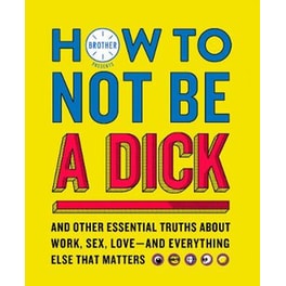 How to Not Be a Dick