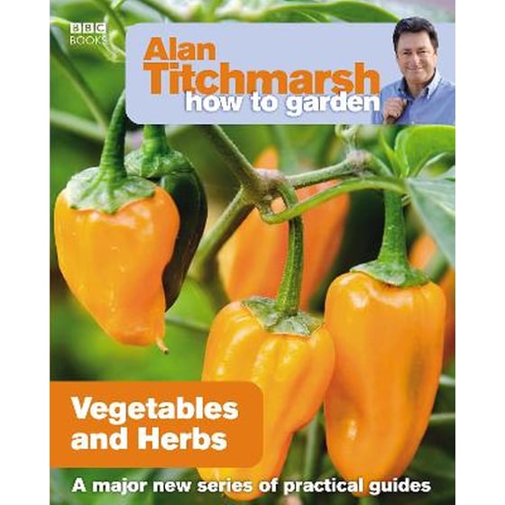 Alan Titchmarsh How to Garden: Vegetables and Herbs image 0