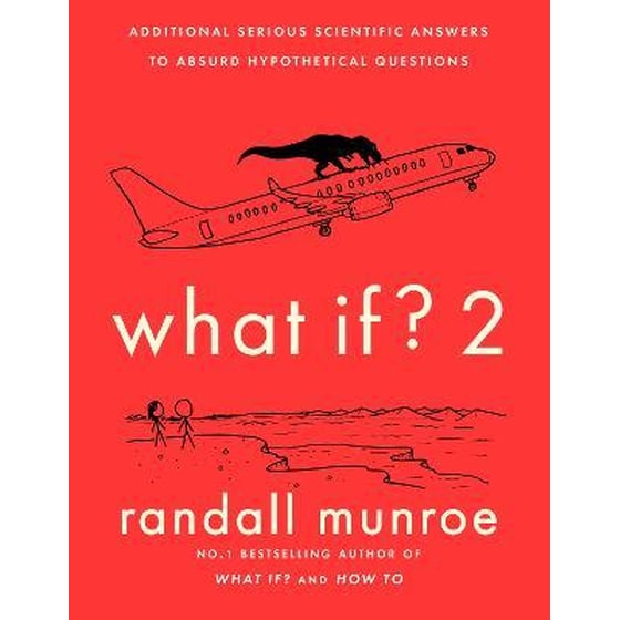 What If?2 : Additional Serious Scientific Answers to Absurd Hypothetical Questions image 0