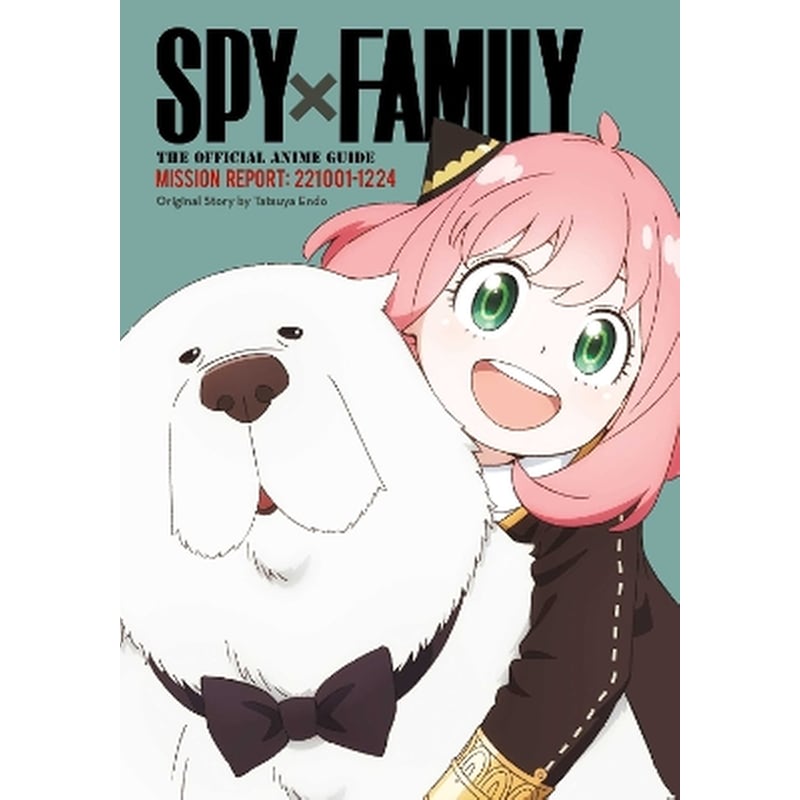 Spy x Family: The Official Anime Guide—Mission Report: 221001-1224