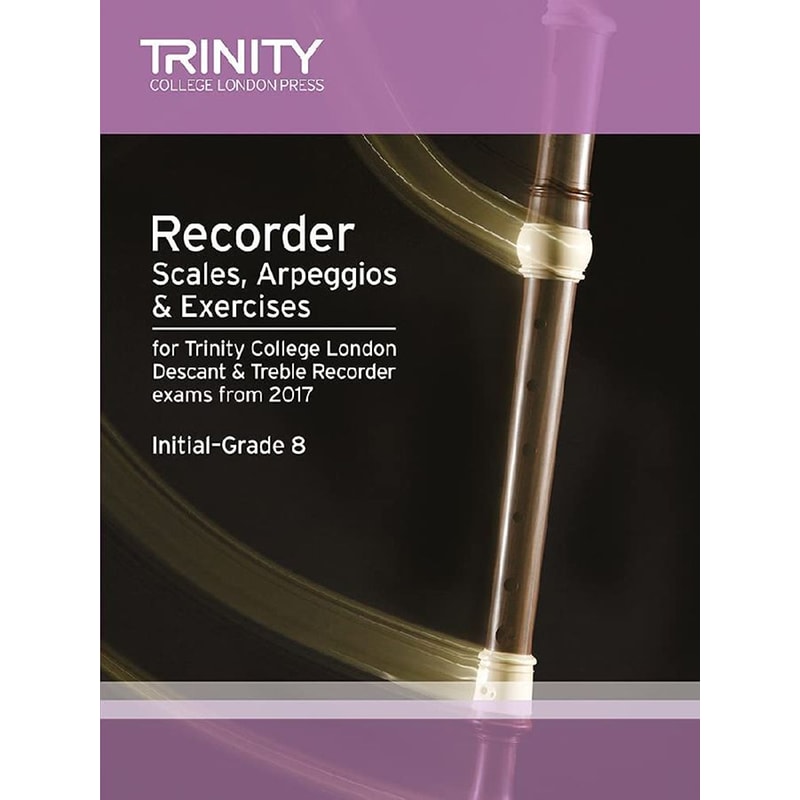 Recorder Scales, Arpeggios Exercises Initial Grade to Grade 8 from 2017